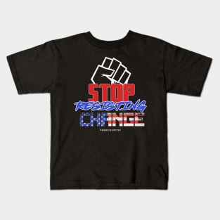 Stop Resisting Change! Kids T-Shirt